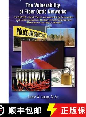 预订 The Vulnerability of Fiber Optic Networks: A CARVER + Shock Threat Assessment for the Informatio... [9781419658969]