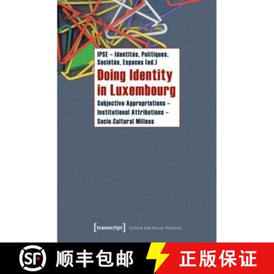 【3-4周达】Doing Identity in Luxembourg: Subjective Appropriations -- Institutional Attributions -- S... [9783837616675]