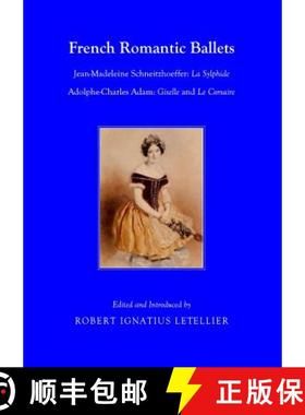 预订 French Romantic Ballets: Jean-Madeleine Schneitzhoeffer, La Sylphide Adolphe-Charles Adam, Gisel... [9781443837972]