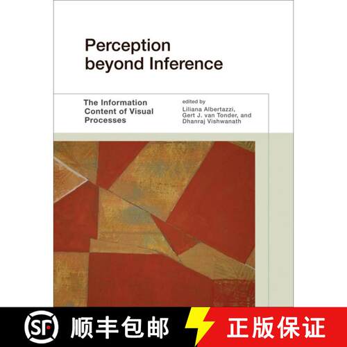 【3-4周达】Perception beyond Inference: The Information Content of Visual Processes [9780262549172]
