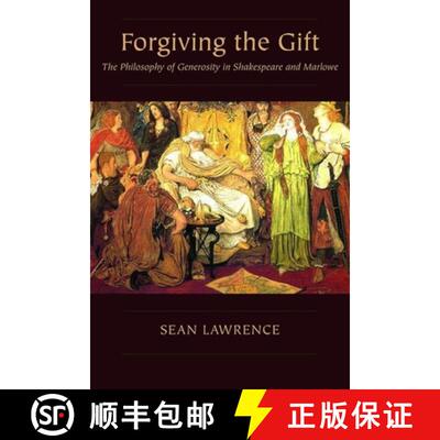【3-4周达】Forgiving the Gift : The Philosophy of Generosity in Shakespeare and Marlowe [9780271092966]