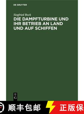 【3-4周达】Dampfturbine Und Ihr Betrieb an Land Und Auf Schiffen: In Wesen, Aufbau Und Behandlung Gem... [9783112342190]