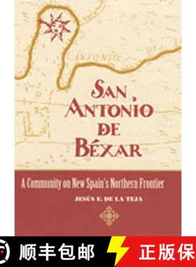 【3-4周达】San Antonio de Béxar: A Community on New Spain's Northern Frontier [9780826317513]