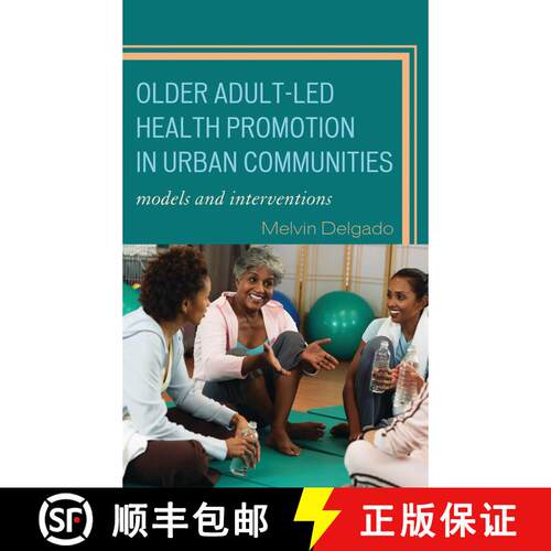 【3-4周达】精装 Older Adult-Led Health Promotion in Urban Communities : Models and Interventions [9780742563353]