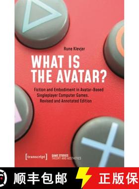 【3-4周达】What is the Avatar?: Fiction and Embodiment in Avatar-Based Singleplayer Computer Games. R... [9783837645798]