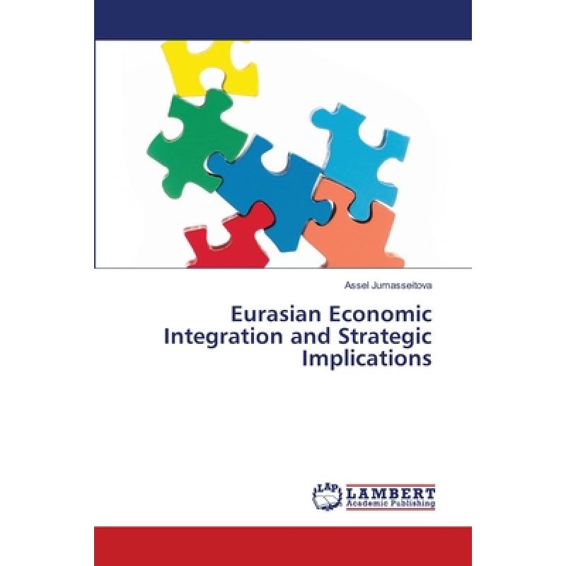 【4周达】Eurasian Economic Integration and Strategic Implications[9786139846207]