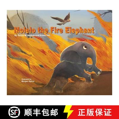 【3-4周达】Molelo the Fire Elephant: Moleo the baby elephant gets caught up in an African Bush Fire a... [9781939871787]