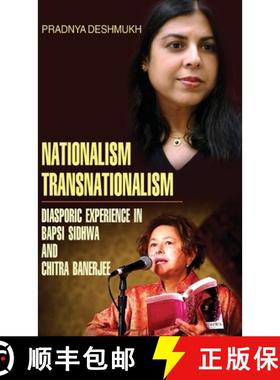 【3-4周达】Nationalism, Transnationalism: Diasporic Experience in Bapsi Sidhwa and Chitra Banerjee [9789350562857]