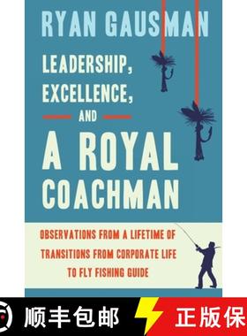 【3-4周达】Leadership, Excellence, and a Royal Coachman: Observations from a Lifetime of Transitions ... [9781633939677]