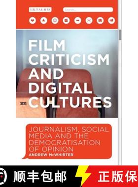 预订 Film Criticism and Digital Cultures: Journalism, Social Media and the Democratization of Opinion [9781350242364]