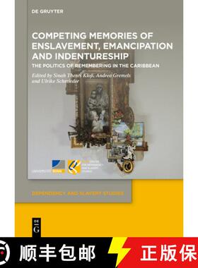 【3-4周达】Competing Memories of Enslavement, Emancipation and Indentureship: The Politics of Remembe... [9783112224922]