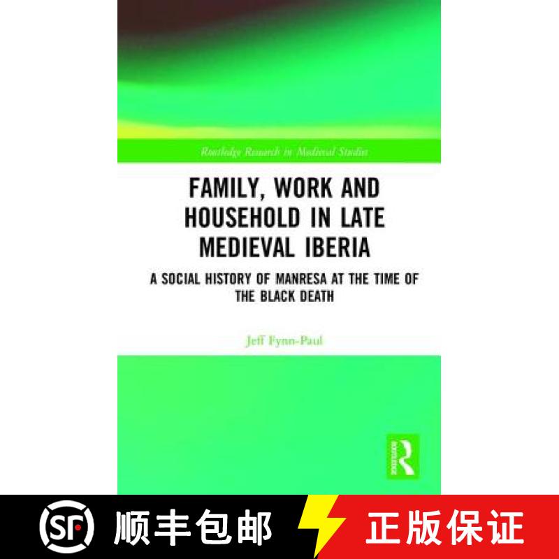 【3-4周达】Family, Work, and Household in Late Medieval Iberia: A Social History of Manresa at the Ti... [9781138815346]
