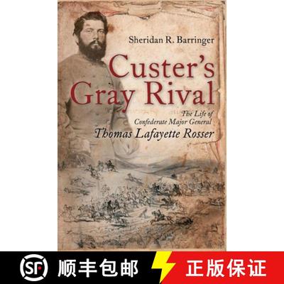 【3-4周达】Custer's Gray Rival: The Life of Confederate Major General Thomas Lafayette Rosser [9781945602085]