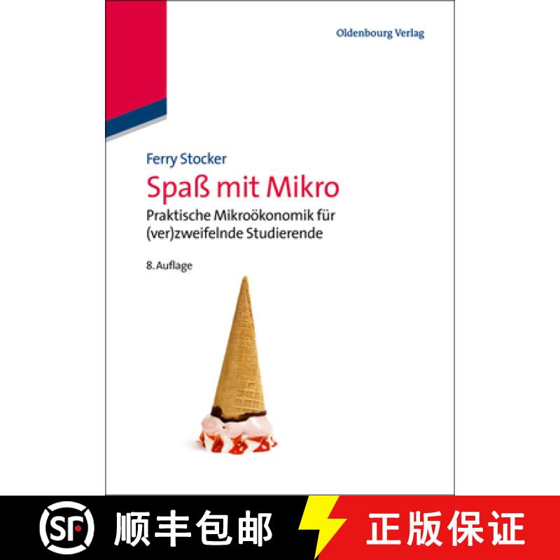 预订 Spaß Mit Mikro: Praktische Mikroökonomik Für (Ver)Zweifelnde Studierende [9783486721331]