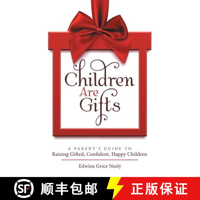 【3-4周达】Children Are Gifts: A Parent'S Guide to Raising Gifted, Confident, Happy Children [9781973624004]