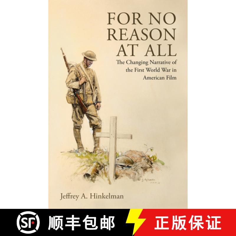 预订 For No Reason at All: The Changing Narrative of the First World War in American Film [9781496836946]