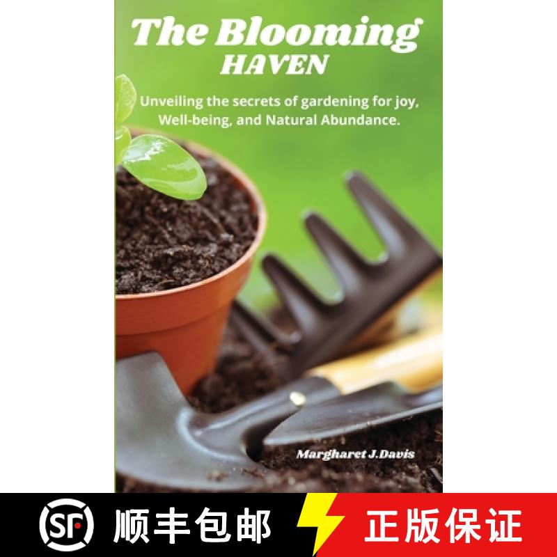 【2-3周达】The Blooming Haven: Unveiling the Secrets of Gardening for Joy, Well-Being and Natural Abu... [9781892508270]