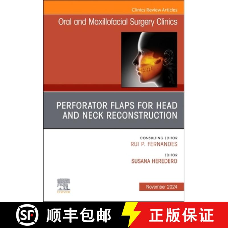 【3-4周达】Perforator Flaps for Head and Neck Reconstruction, an Issue of Oral and Maxillofacial Surg...[9780443313127]