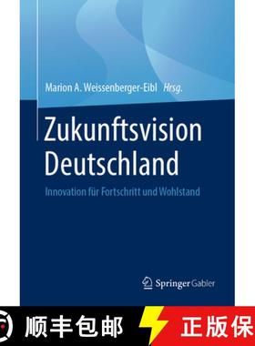 【3-4周达】Zukunftsvision Deutschland: Innovation Für Fortschritt Und Wohlstand [9783662587935]