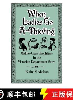 【3-4周达】When Ladies Go A-Thieving: Middle-Class Shoplifters in the Victorian Department Store [9780195071429]