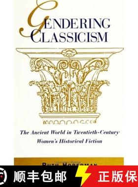 【3-4周达】Gendering Classicism: The Ancient World in Twentieth-Century Women's Historical Fiction [9780791433362]