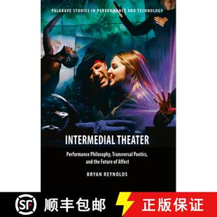 【3-4周达】Intermedial Theater: Performance Philosophy, Transversal Poetics, and the Future of Affect [9781349701483]