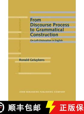 【3-4周达】From Discourse Process to Grammatical Construction: On Left-Dislocation in English [9789027226112]