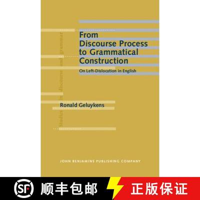 【3-4周达】From Discourse Process to Grammatical Construction: On Left-Dislocation in English [9789027226112]