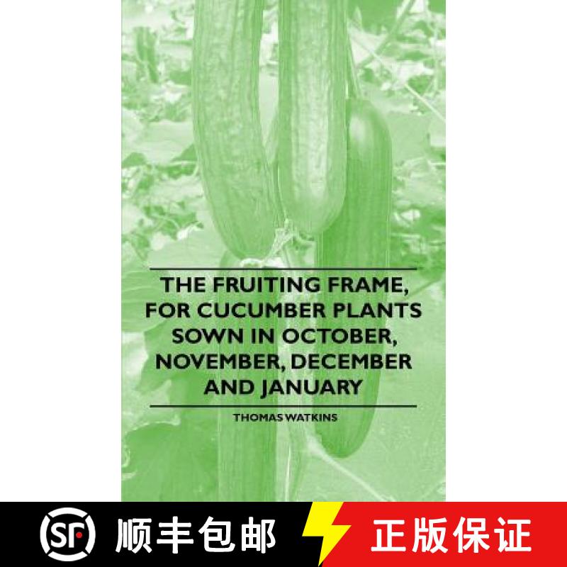 【2-3周达】The Fruiting Frame, for Cucumber Plants Sown in October, November, December and January [9781446537558]