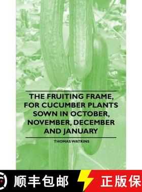 【3-4周达】The Fruiting Frame, for Cucumber Plants Sown in October, November, December and January [9781446537558]