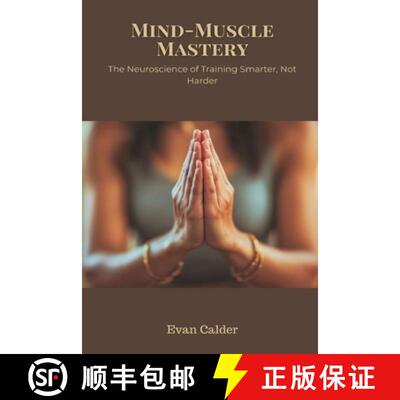 【3-4周达】Mind-Muscle Mastery: The Neuroscience of Training Smarter, Not Harder [9789371778923]
