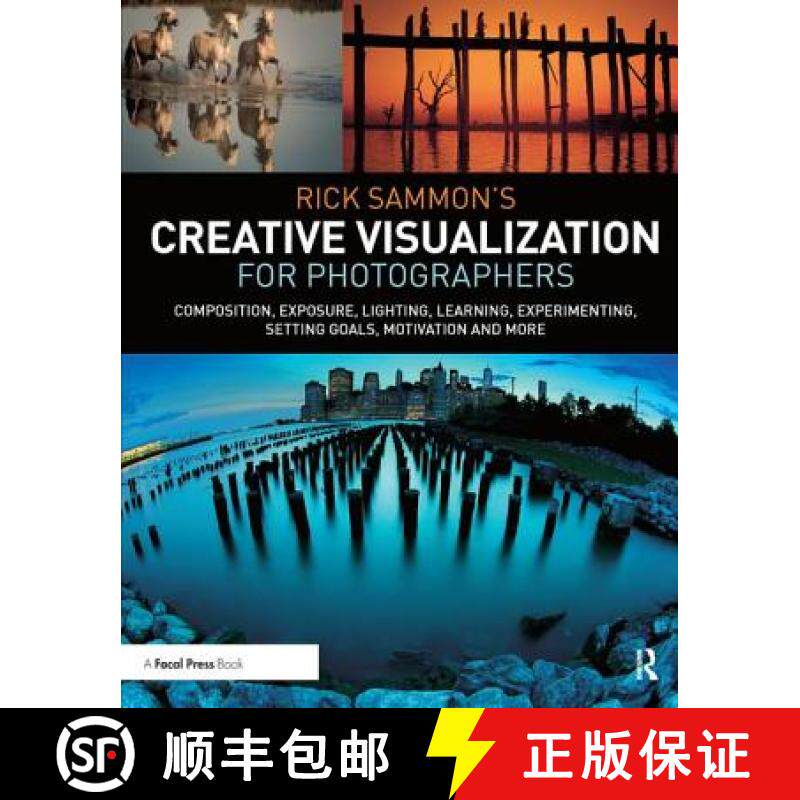 【3-4周达】Rick Sammon's Creative Visualization for Photographers: Composition, Exposure, Lighting, L... [9781138457874]