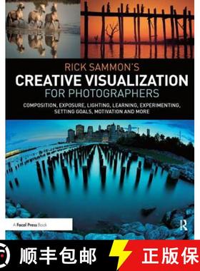 【3-4周达】Rick Sammon's Creative Visualization for Photographers: Composition, Exposure, Lighting, L... [9781138457874]