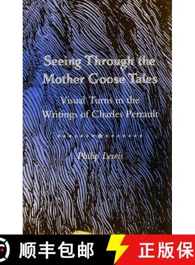 【3-4周达】Seeing Through the Mother Goose Tales: Visual Turns in the Writings of Charles Perrault [9780804724104]