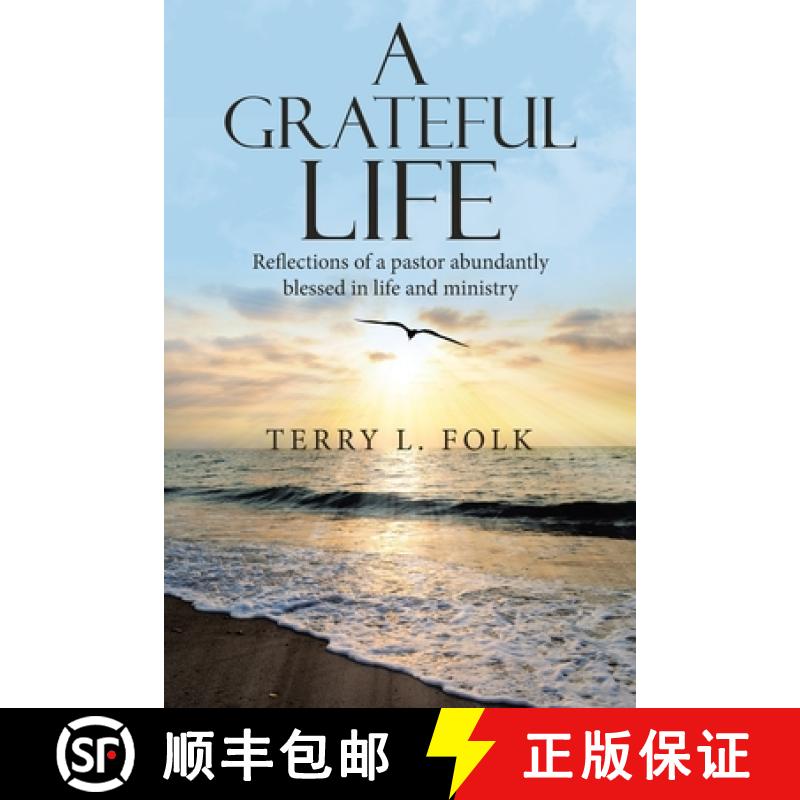 【2-3周达】A Grateful Life: Reflections of a Pastor Abundantly Blessed in Life and Ministry [9781664235670]