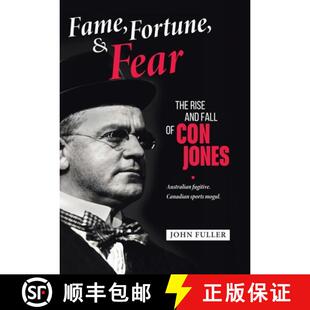 【3-4周达】Fame, Fortune, and Fear: The Rise and Fall of Con Jones - Australian Fugitive, Canadian Sp... [9781779415066]