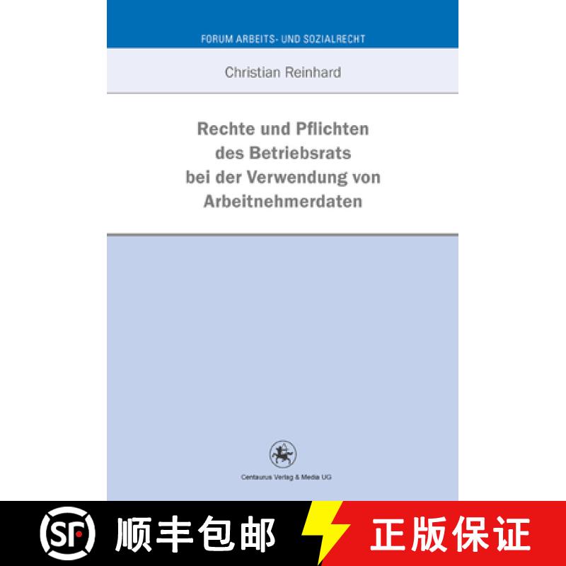 【3-4周达】Rechte und Pflichten des Betriebsrats bei der Verwendung von Arbeitnehmerdaten: Eine Unter... [9783862261987]
