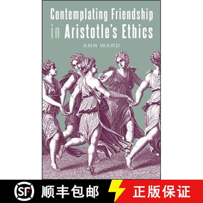 【3-4周达】Contemplating Friendship in Aristotle's Ethics [9781438462660]