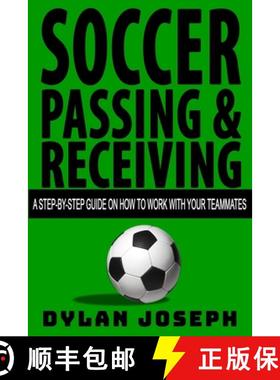 预订 Soccer Passing & Receiving: A Step-by-Step Guide on How to Work with Your Teammates [9781949511062]