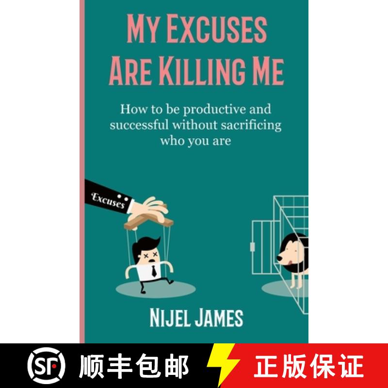 【2-3周达】My Excuses Are Killing Me: How to be productive and successful without sacrificing who you... [9781739663506]