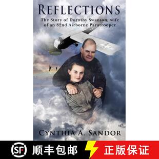 【3-4周达】Reflections - The Story of Dorothy Swanson: Wife of an 82nd Airborne Paratrooper [9780999755020]