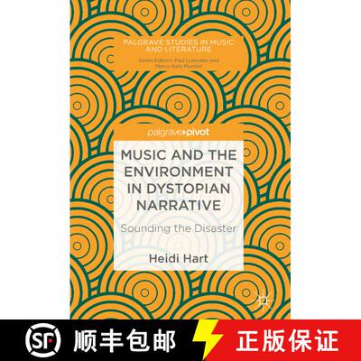 【3-4周达】Music and the Environment in Dystopian Narrative : Sounding the Disaster [9783030018146]