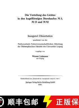 【3-4周达】Die Verteilung Des Lichtes in Den Kugelfoermigen Sternhaufen M 5, M 15 Und M 92: Inaugural... [9783662408292]