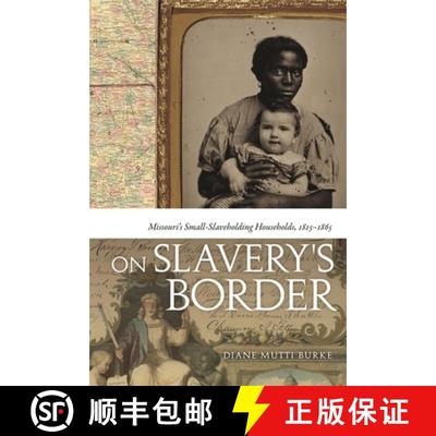 【3-4周达】On Slavery`s Border – Missouri`s Small Slaveholding Households, 1815–1865 [9780820336831]