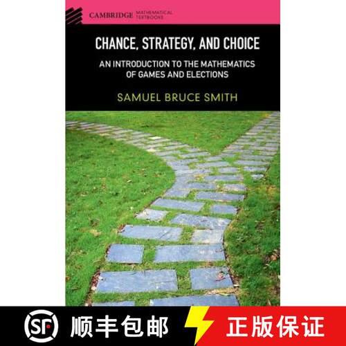 预订 精装 Chance, Strategy, and Choice: An Introduction to the Mathematics of Games and Elections - C... [9781107084520]