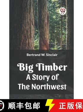 【3-4周达】Big Timber A Story Of The Northwest [9789361155253]