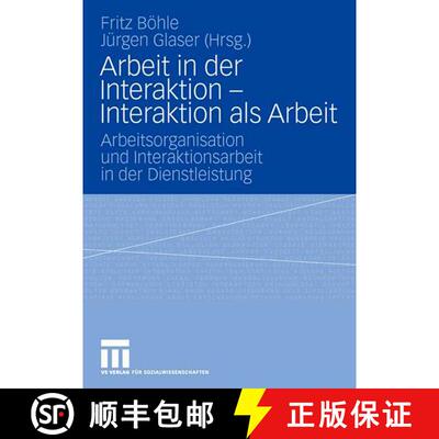 【3-4周达】Arbeit in Der Interaktion - Interaktion ALS Arbeit : Arbeitsorganisation Und Interaktionsa... [9783531152875]