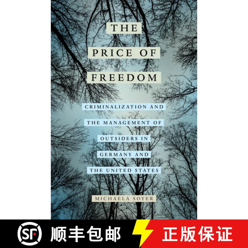【3-4周达】The Price of Freedom: Criminalization and the Management of Outsiders in Germany and the U... [9780520394254]
