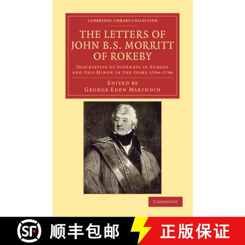 预订 Letters of John B. S. Morritt of Rokeby: Descriptive of Journeys in Europe and Asia Minor in the... [9781108042222]