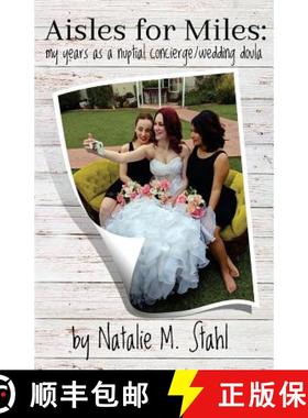 预订 Aisles for Miles: My Years as a Nuptial Concierge/Wedding Doula [9781881276234]